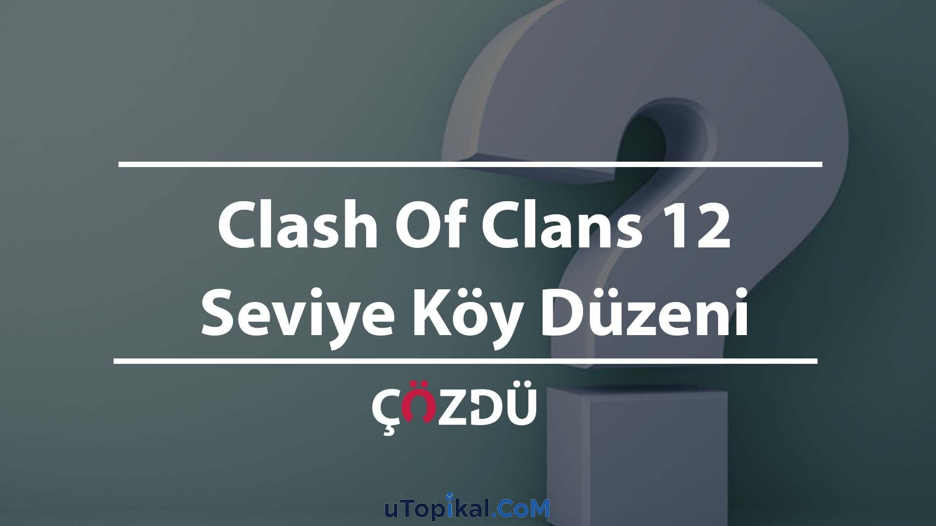 Clash Of Clans 12 Seviye Köy Düzeni