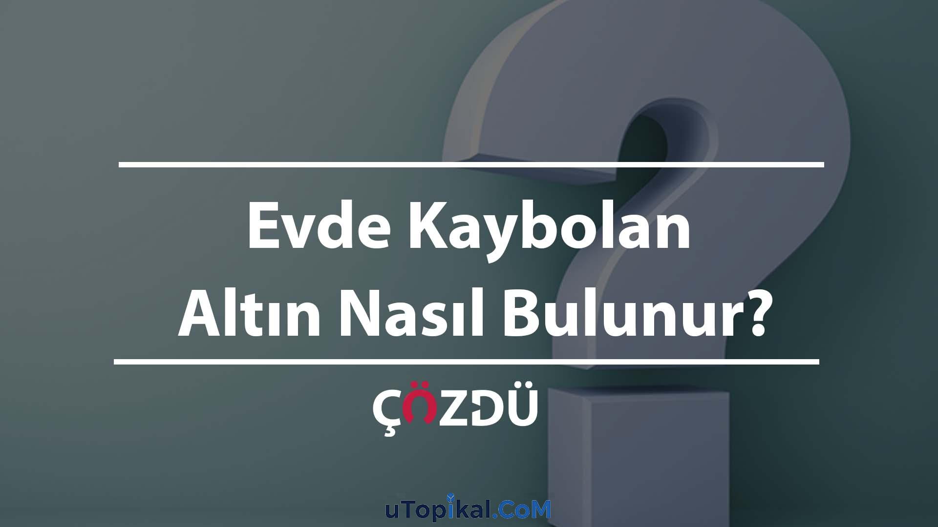 Evde Kaybolan Altın Nasıl Bulunur?