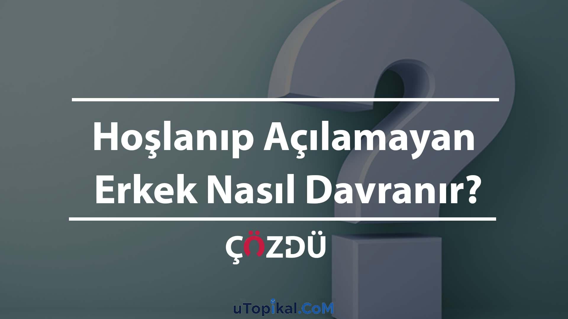 Hoşlanıp Açılamayan Erkek Nasıl Davranır