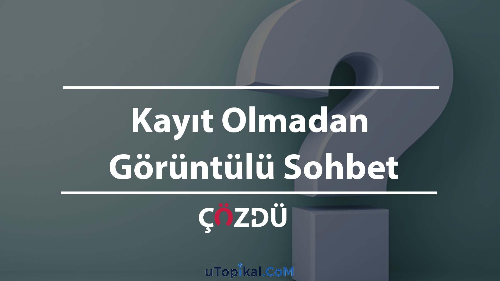 Kayıt Olmadan Görüntülü Sohbet