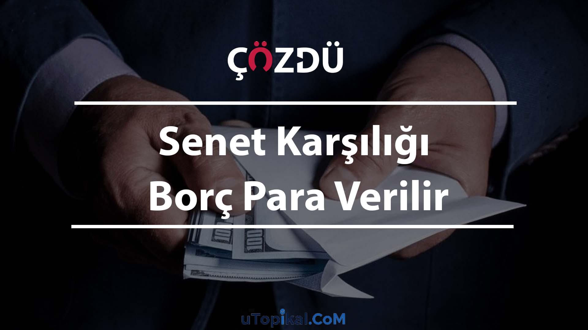 Senet Karşılığı Borç Para Verilir