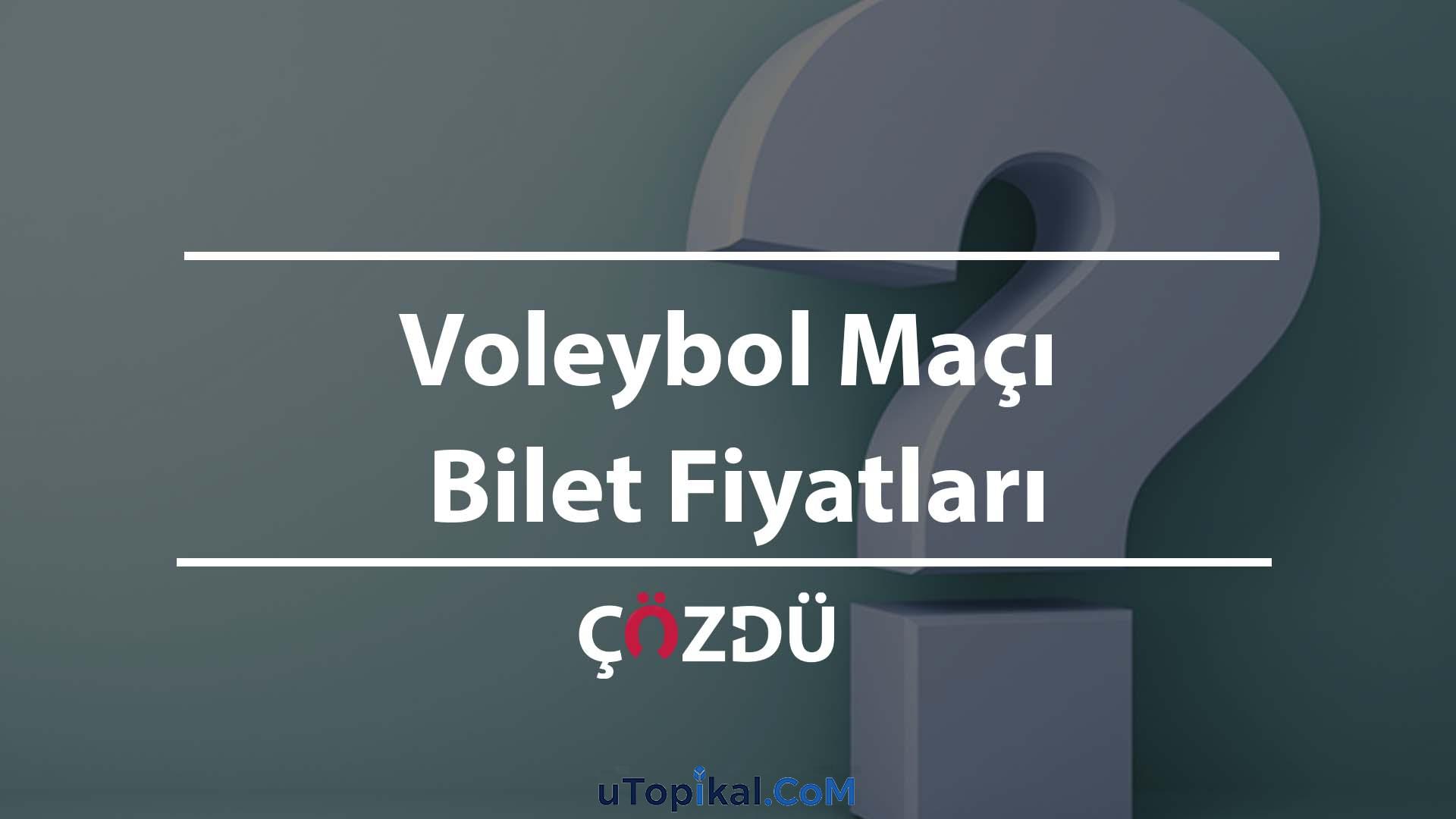 Voleybol Maçı Bilet Fiyatları