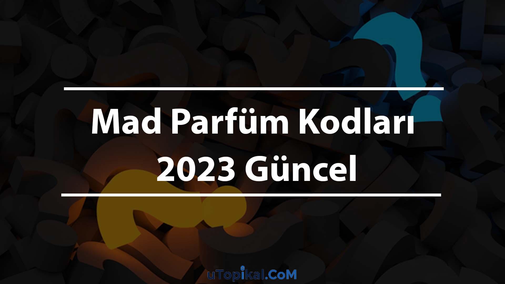 Mad Parfüm Kodları 2023 Güncel