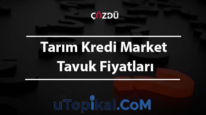 Tarım Kredi Market Tavuk Fiyatları